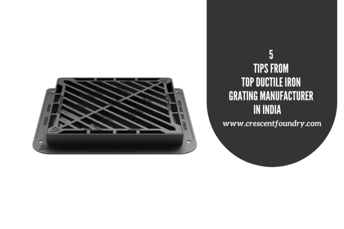 5 Useful Tips From Top Ductile Iron Grating Manufacturer In India