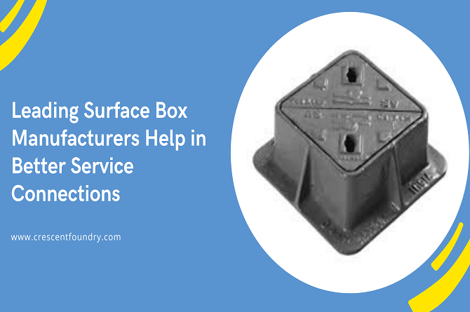 Leading Surface Box Manufacturers Help in Better Service Connections