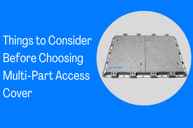 Things to Consider Before Choosing a Multi-Part Access Cover