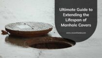 Ultimate Guide to Extending the Lifespan of Manhole Covers