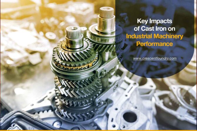 Key Impacts of Cast Iron on Industrial Machinery Performance