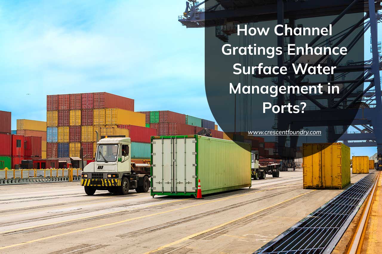 How Channel Gratings Enhance Surface Water Management in Ports?