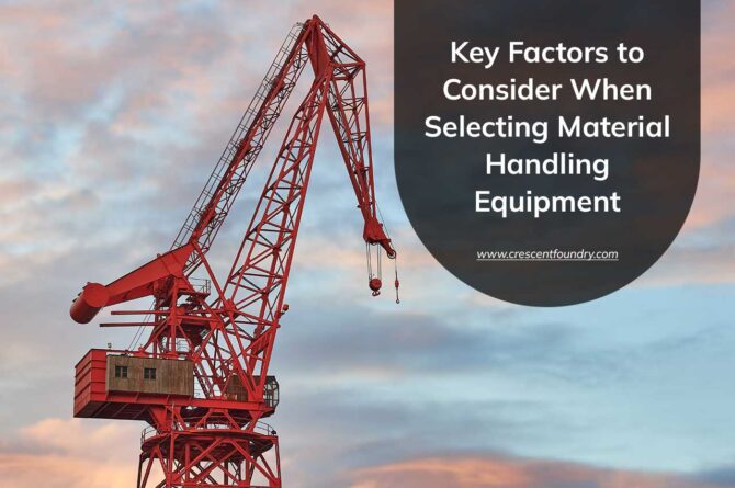 Key Factors to Consider When Selecting Material Handling Equipment